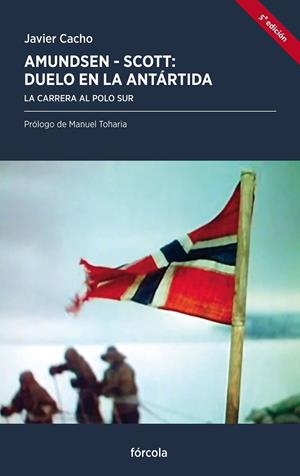 AMUNDSEN-SCOTT: DUELO EN LA ANTARTIDA. LA CARRERA AL POLO SUR | 9788415174318 | CACHO GOMEZ,JAVIER