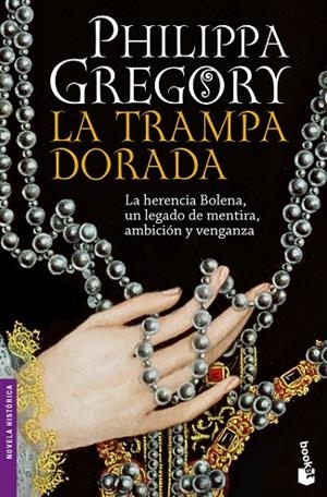 TRAMPA DORADA. LA HERENCIA BOLENA, UN LEGADO DE MENTIRA, AMBICION Y VENGANZA | 9788408101307 | GREGORY,PHILIPPA