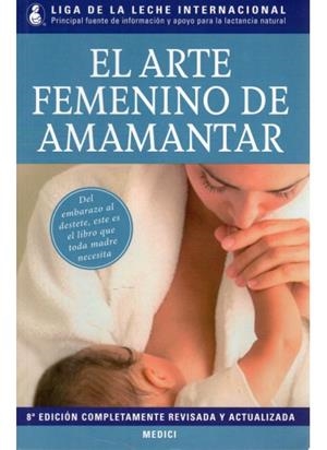 ARTE FEMENINO DE AMAMANTAR | 9788497991018 | LIGA DE LA LECHE INTERNACIONAL