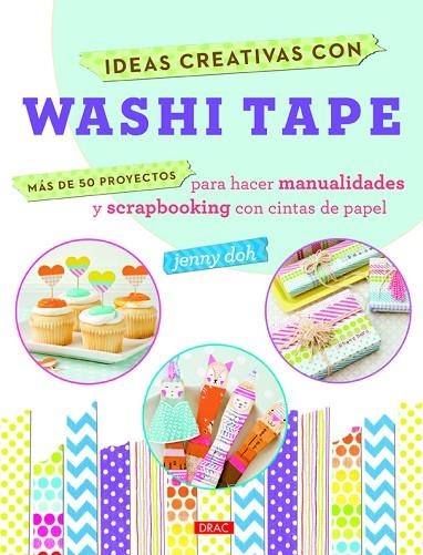 IDEAS CREATIVAS WASHI TAPE. MAS DE 50 PROYECTOS | 9788498744316 | DOH,JENNY