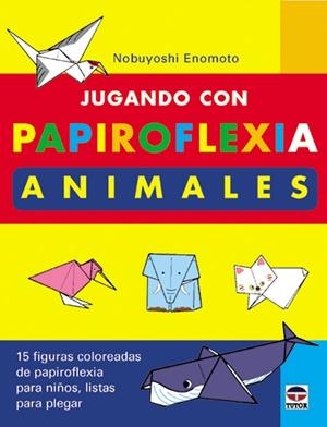 JUGANDO CON PAPIROFLEXIA ANIMALES | 9788479023928 | ENOMOTO,NOBUYOSHI