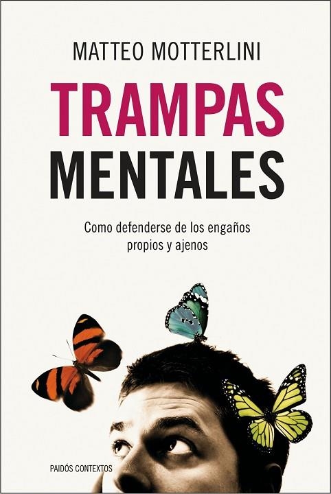 TRAMPAS MENTALES. COMO DEFENDERSE DE LOS ENGAÑOS PROPIOS Y AJENOS | 9788449323973 | MOTTERLINI,MATTEO