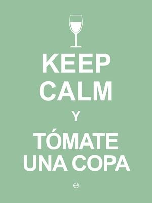 KEEP CALM Y TOMATE UNA COPA | 9788490602409