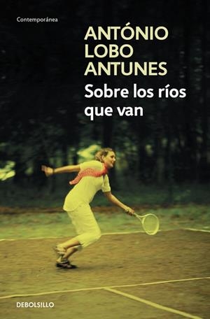 SOBRE LOS RIOS QUE VAN | 9788490623848 | LOBO ANTUNES,ANTONIO