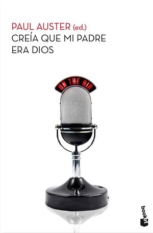 CREIA QUE MI PADRE ERA DIOS RELATOS VERIDICOS DE LA VIDA AMERICANA | 9788432210396 | AUSTER,PAUL (PREMIO PRINCIPE DE ASTURIAS 2006)