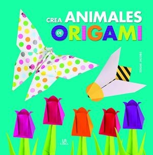 CREA ANIMALES DE ORIGAMI | 9788466229098 | JACOBS,EDGAR