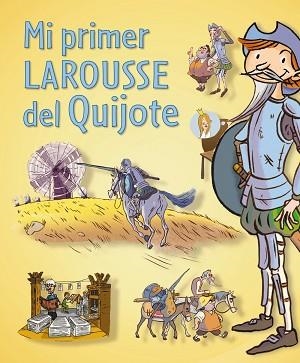 MI PRIMER LAROUSSE DEL QUIJOTE | 9788416124121