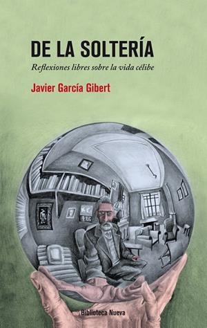 DE LA SOLTERIA REFLEXIONES LIBRES SOBRE LA VIDA CELIBE | 9788416095391 | GARCIA GIBERT,JAVIER