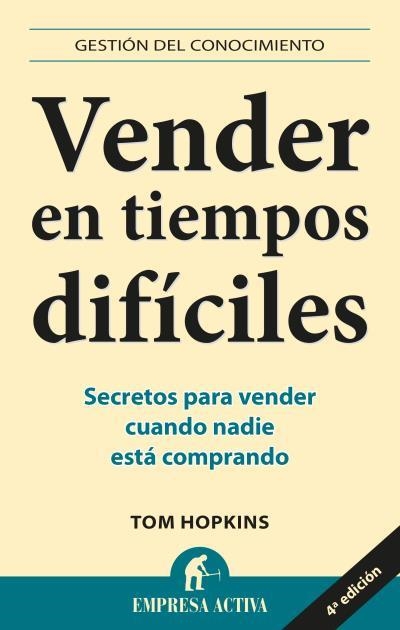 VENDER EN TIEMPOS DIFICILES. SECRETOS PARA VENDER CUANDO NADIE ESTA COMPRANDO | 9788492452613 | HOPKINS,TOM