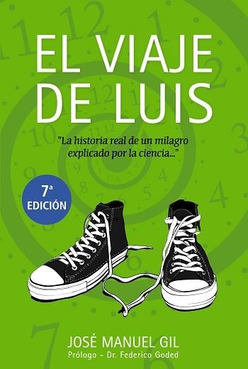 VIAJE DE LUIS. LA HISTORIA REAL DE UN MILAGRO EXPLICADO POR LA CIENCIA | 9788441534292 | GIL ANTON,MANUEL