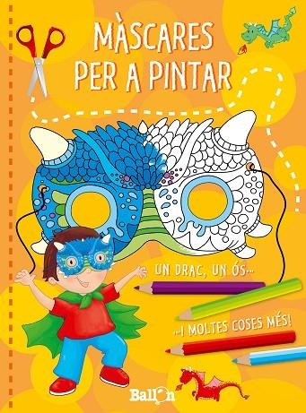 MASCARES PER A PINTAR UN DRAC, UN OS... I MOLTES COSES MES | 9789037493948 | BALLON