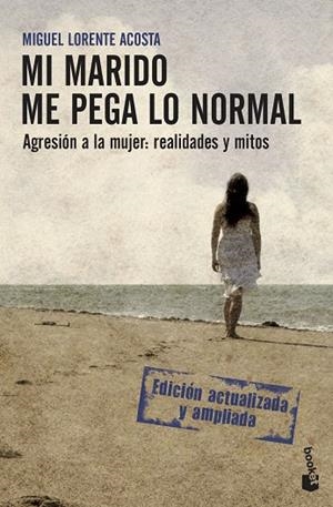 MI MARIDO ME PEGA LO NORMAL. AGRESION A LA MUJER: REALIDADES Y MITOS | 9788408085393 | LORENTE ACOSTA,MIGUEL