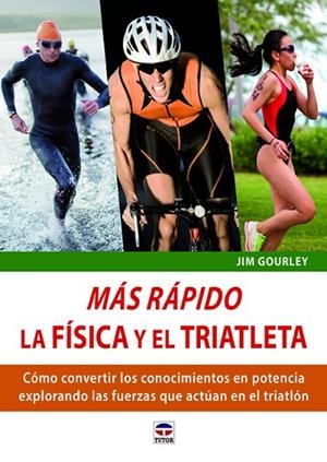 MAS RAPIDO. LA FISICA Y EL TRIATLETA | 9788479029807 | GOURLEY,JIM