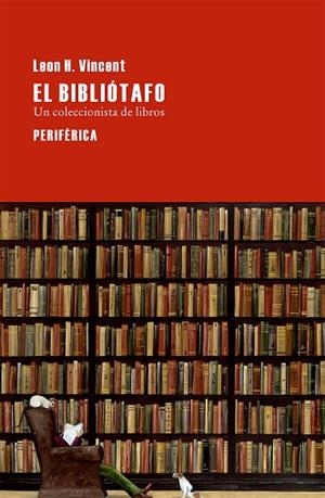 BIBLIOTAFO UN COLECCIONISTA DE LIBROS | 9788416291069 | VINCENT,LEON H.