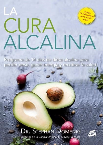 CURA ALCALINA. PROGRAMA DE 14 DIAS DE DIETA ALCALINA PARA PERDER PESO, GANAR ENERGIA Y RECOBRAR LA SALUD | 9788484455400 | DOMENIG,STEPHAN