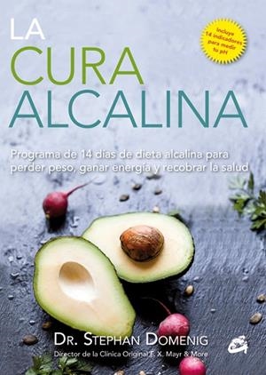 CURA ALCALINA. PROGRAMA DE 14 DIAS DE DIETA ALCALINA PARA PERDER PESO, GANAR ENERGIA Y RECOBRAR LA SALUD | 9788484455400 | DOMENIG,STEPHAN