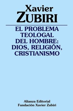 PROBLEMA TEOLOGAL DEL HOMBRE. DIOS RELIGION Y CRISTIANISMO | 9788420697086 | ZUBIRI,XAVIER
