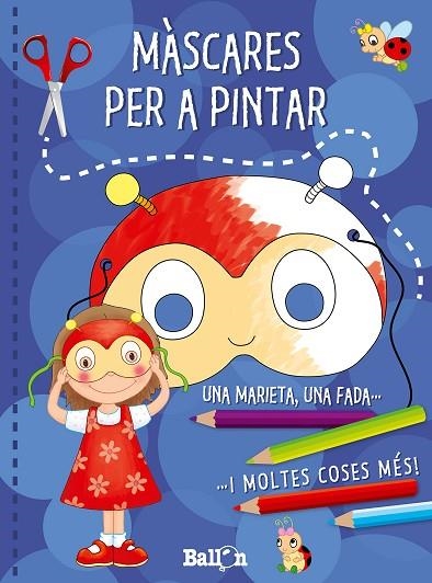 MASCARES PER A PINTAR UNA MARIETA, UNA FADA... I MOLTES COSES MES | 9789037493924 | BALLON