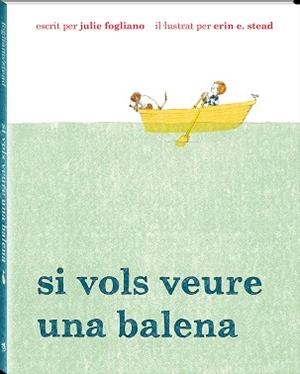 SI VOLS VEURE UNA BALENA | 9788494313035 | STEAD,ERIN FOGLIANO,JULIE