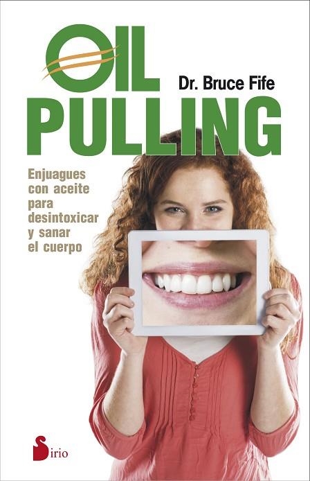 OIL PULLING. ENJUAGUES CON ACEITE PARA DESINTOXICAR Y SANAR EL CUERPO | 9788416233021 | FIFE,BRUCE