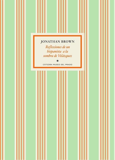 REFLEXIONES DE UN HISPANISTA A LA SOMBRA DE VELAZQUEZ | 9788416160242 | BROWN,JONATHAN