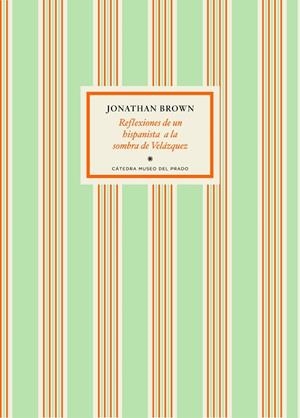 REFLEXIONES DE UN HISPANISTA A LA SOMBRA DE VELAZQUEZ | 9788416160242 | BROWN,JONATHAN