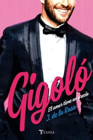 GIGOLO. EL AMOR TIENE UN PRECIO | 9788492916849 | ROSA, J. DE LA ROSA