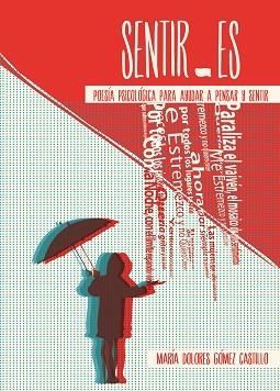 SENTIR ES. POESIA PSICOLOGICA PARA AYUDAR A PENSAR Y SENTIR | 9788497276030 | GOMEZ CASTILLO,MARIA DOLORES