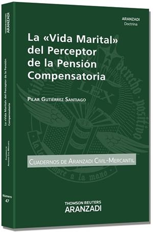 VIDA MARITAL DEL PERCEPTOR DE LA PENSION COMPENSATORIA | 9788490149362 | GUTIERREZ SANTIAGO,PILAR