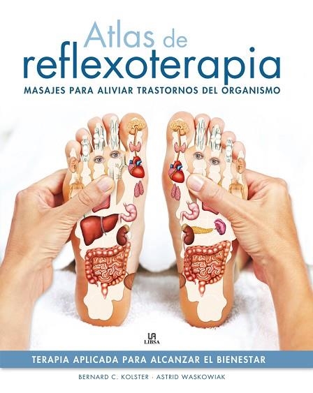 ATLAS DE REFLEXOTERAPIA. MASAJES PARA ALIVIAR TRASTORNOS DEL ORGANISMO | 9788466226561 | KOLSTER,B. WASKOWIAK,ASTRID