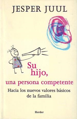 SU HIJO, UNA PERSONA COMPETENTE. HACIA LOS NUEVOS VALORES BASICOS DE LA FAMILIA | 9788425422690 | JUUL,JESPER