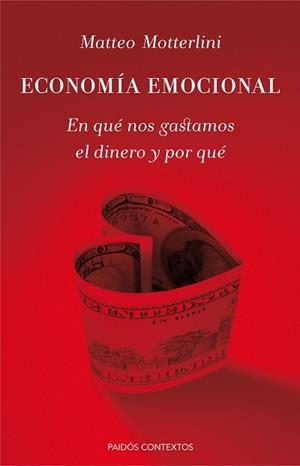 ECONOMIA EMOCIONAL. EN QUE NOS GASTAMOS EL DINERO Y POR QUE | 9788449330698 | MOTTERLINI,MATTEO