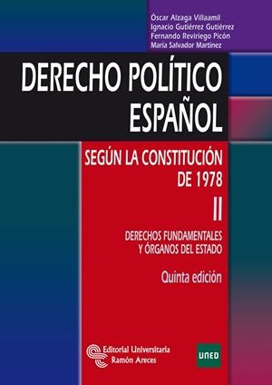 DERECHO POLITICO ESPAÑOL 2. DERECHOS FUNDAMENTALES Y ORGANOS DEL ESTADO | 9788499610962 | ALZAGA VILLAAMIL,OSCAR GUTIERREZ GUTIERREZ,IGNACIO RODRIGUEZ ZAPATA,JORGE
