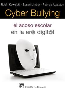 CYBER BULLYING. EL ACOSO ESCOLAR EN LA ERA DIGITAL | 9788433023988 | KOWALSKI,ROBIN LIMBER,SUSAN AGATSTON,PATRICIA
