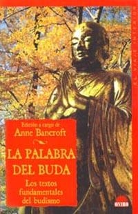 PALABRA DEL BUDA. LOS TEXTOS FUNDAMENTALES DEL BUDISMO | 9788495456823 | BANCROFT,ANNE