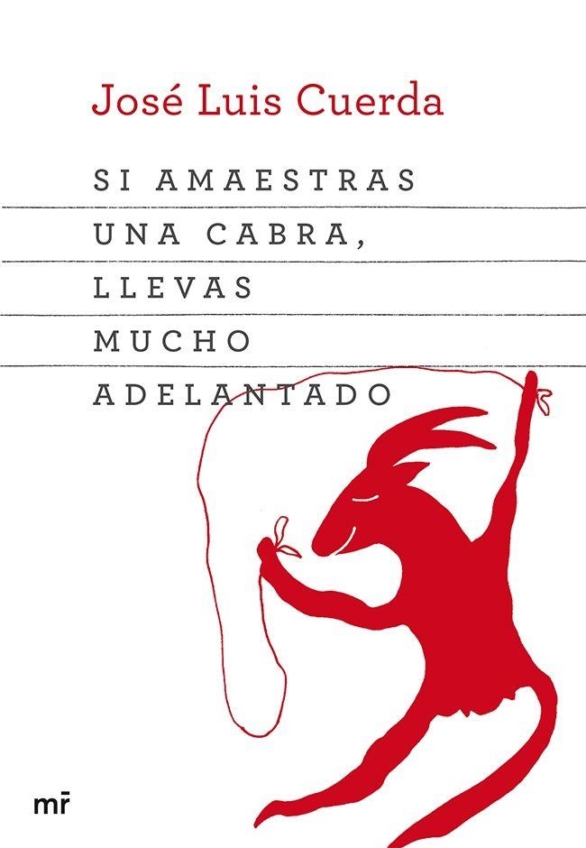 SI AMAESTRAS UNA CABRA LLEVAS MUCHO ADELANTADO | 9788427039834 | CUERDA,JOSE LUIS