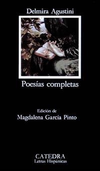 POESIAS COMPLETAS | 9788437612041 | AGUSTINI,DELMIRA