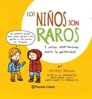 NIÑOS SON RAROS Y OTRAS OBSERVACIONES SOBRE LA PATERNIDAD | 9788416090686 | BROWN,JEFFREY