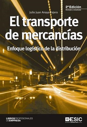 TRANSPORTE DE MERCANCIAS. ENFOQUE LOGISTICO DE LA DISTRIBUCION | 9788415986553 | ANAYA TEJERO,JULIO JUAN