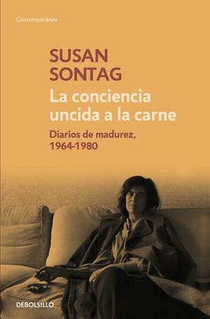 CONCIENCIA UNCIDA A LA CARNE. DIARIOS DE MADUREZ 1964-1980 | 9788490624180 | SONTAG,SUSAN