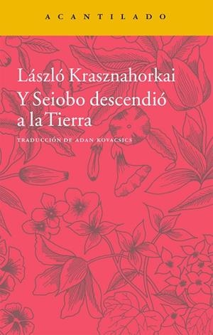 Y SEIOBO DESCENDIO A LA TIERRA | 9788416011452 | KRASZNAHORKAI, LASZLO