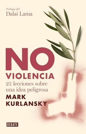 NO VIOLENCIA. 25 LECCIONES SOBRE UNA IDEA PELIGROSA | 9788483067949 | KURLANSKY,MARK