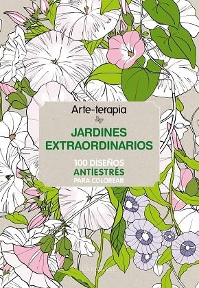 JARDINES EXTRAORDINARIOS. 100 DISEÑOS ANTIESTRES PARA COLOREAR | 9788416124305 | LEBLANC,SOPHIE