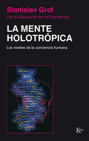 MENTE HOLOTROPICA. LOS NIVELES DE CONCIENCIA HUMANA | 9788472452886 | GROF,STANISLAV