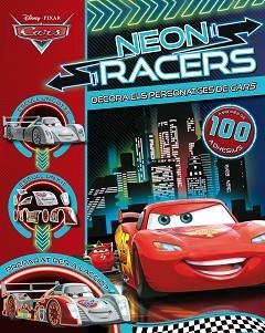 NEON RACERS. DECORA ELS PERSONATGES DE CARS+100 ADHESIUS | 9788490575864 | DISNEY
