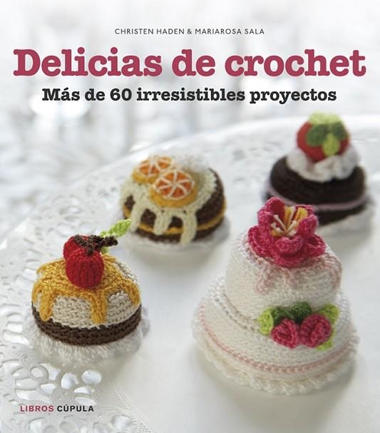 DELICIAS DE CROCHET. MAS DE 60 PROYECTOS | 9788448018412 | HADEN,CHRISTIE SALA,MARIAROSA