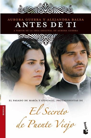 ANTES DE TI. EL SECRETO DE PUENTE VIEJO | 9788499984650 | BALSA,ALEJANDRA GUERRA,AURORA