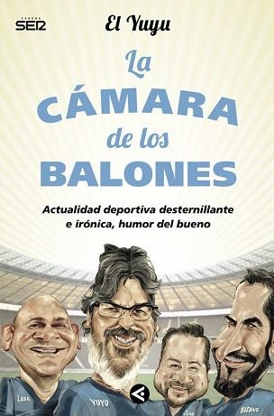 CAMARA DE LOS BALONES. ACTUALIDAD DEPORTIVA DESTERNILLANTE E IRONICA, HUMOR DEL BUENO | 9788403000858 | EL YUYU