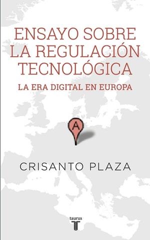 ENSAYO SOBRE LA REGULACION TECNOLOGICA. LA ERA DIGITAL EN EUROPA | 9788430617159 | PLAZA,CRISANTO