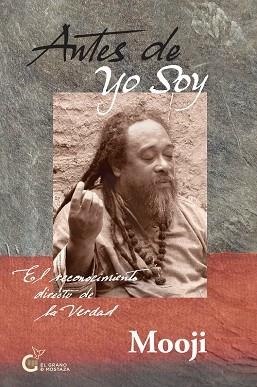 ANTES DE YO SOY. EL RECONOCIMIENTO DIRECTO DE LA VERDAD | 9788494134975 | MOOJI
